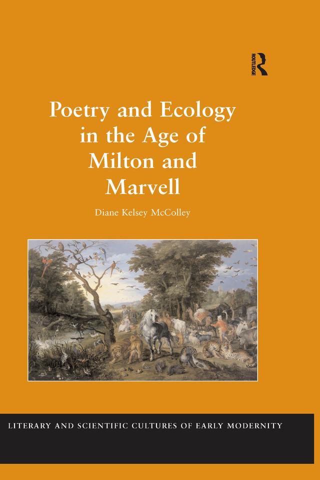 Poetry and Ecology in the Age of Milton and Marvell by Diane Kelsey McColley