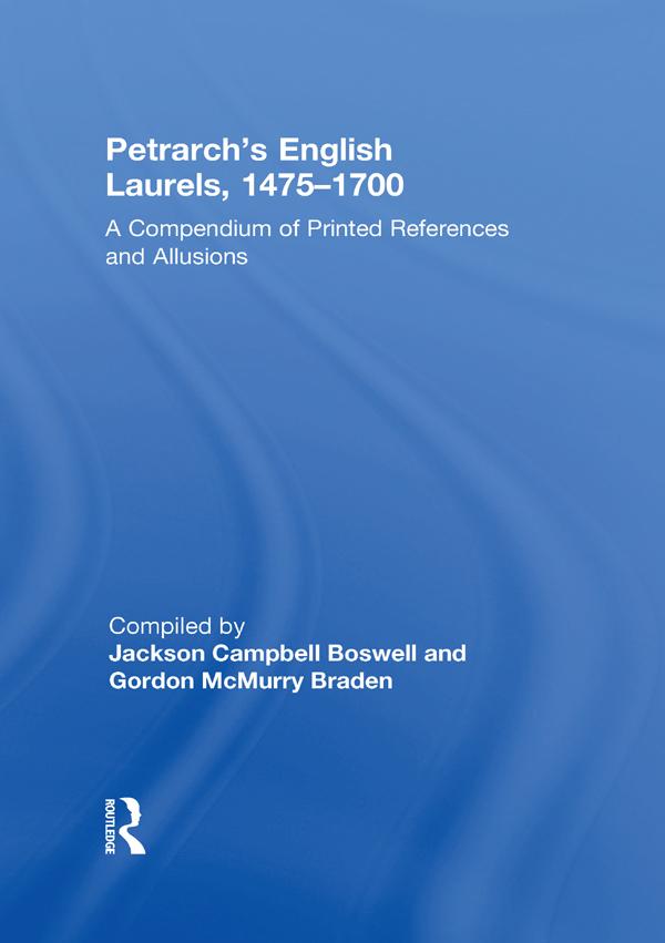 Petrarch's English Laurels, 1475–1700 by Gordon McMurry Braden, Jackson Campbell Boswell