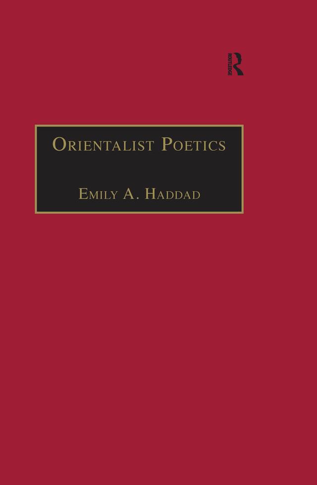 Orientalist Poetics by Emily A. Haddad