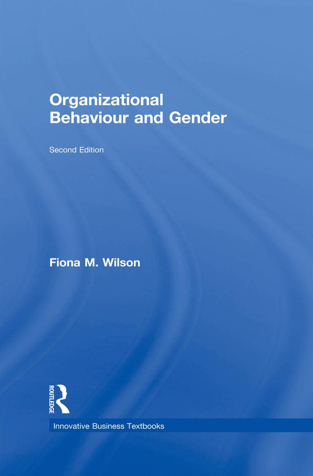 Organizational Behaviour and Gender by Fiona M. Wilson