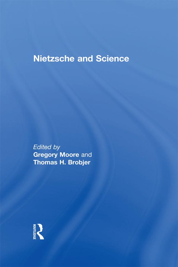 Nietzsche and Science by Gregory Moore, Thomas H. Brobjer