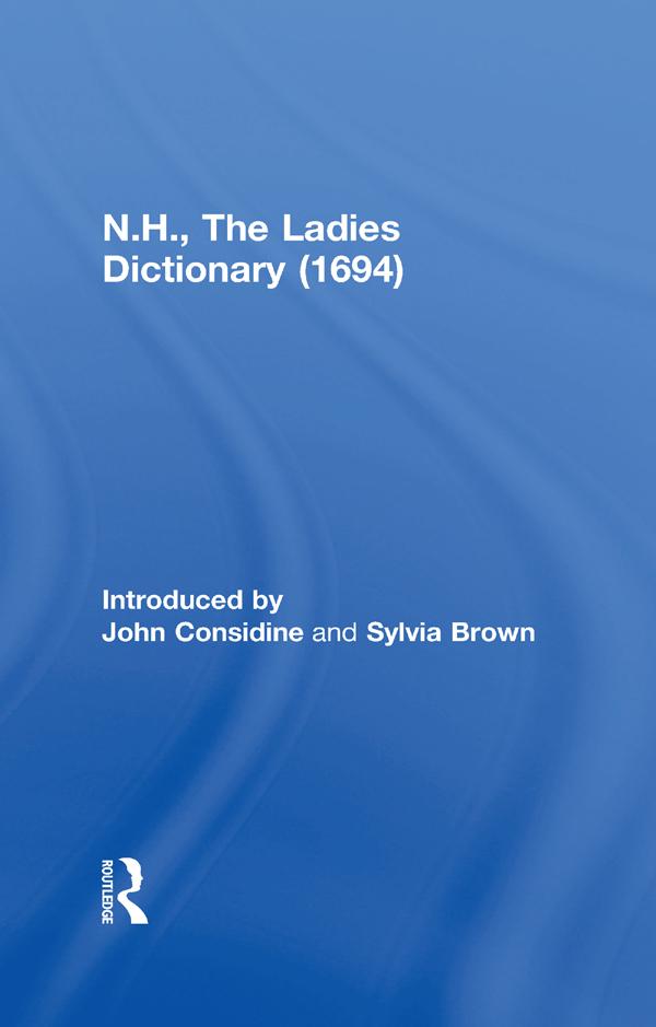 N.H., The Ladies Dictionary (1694) by John Considine, Sylvia Brown