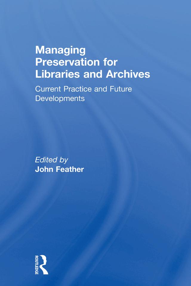 Managing Preservation for Libraries and Archives by John Feather