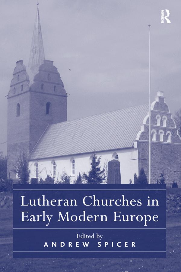 Lutheran Churches in Early Modern Europe by Andrew Spicer