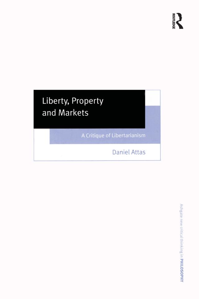 Liberty, Property and Markets by Daniel Attas