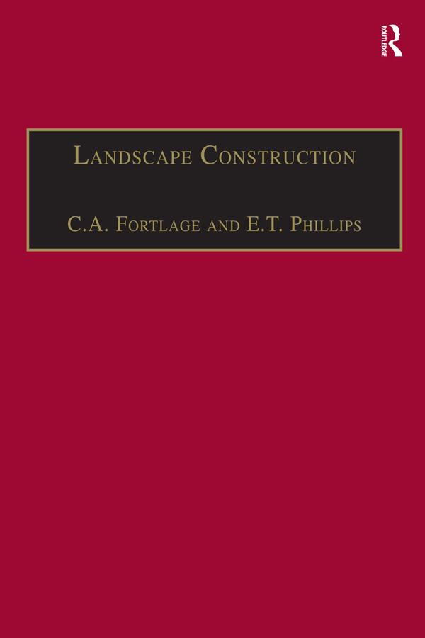 Landscape Construction by C.A. Fortlage, E.T. Phillips