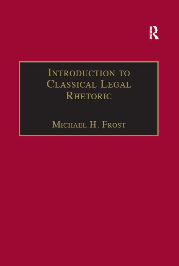 Introduction to Classical Legal Rhetoric by Michael H. Frost
