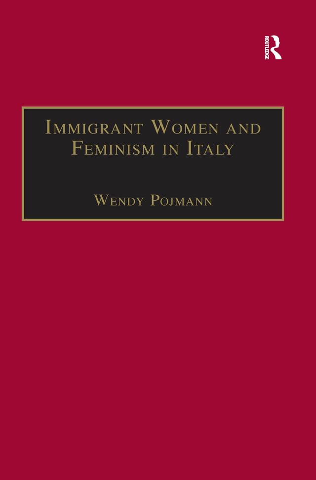 Immigrant Women and Feminism in Italy by Wendy Pojmann
