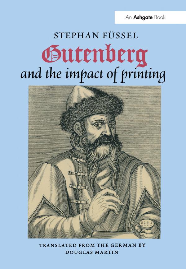 Gutenberg and the Impact of Printing by Stephan Füssel