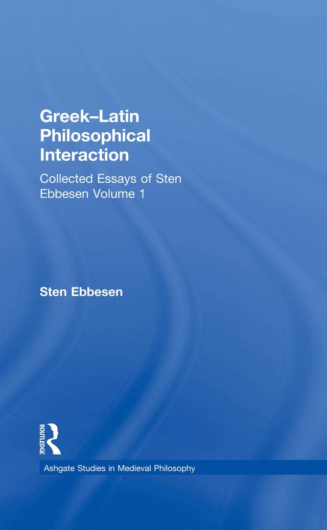 Greek–Latin Philosophical Interaction by Sten Ebbesen