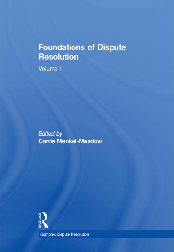 Foundations of Dispute Resolution by Carrie Menkel-Meadow
