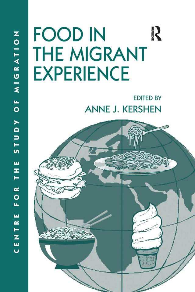 Food in the Migrant Experience by Anne J. Kershen