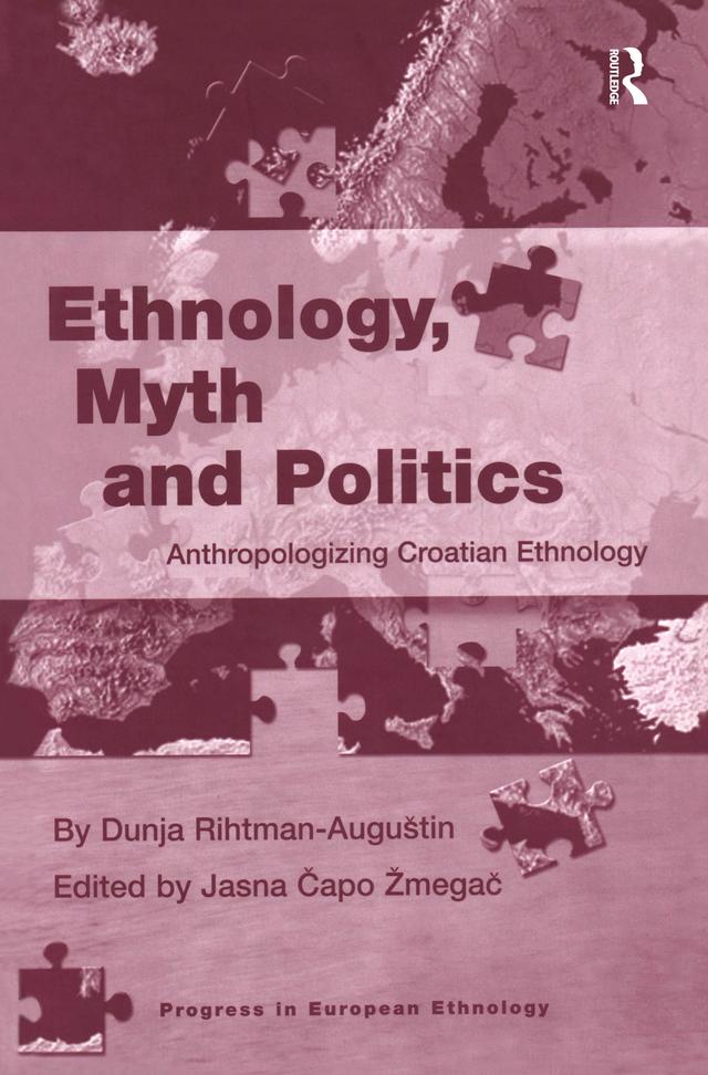 Ethnology, Myth and Politics by Dunja Rihtman-Augustin, Jasna Capo Zmegac