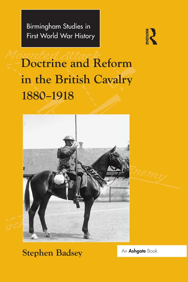 Doctrine and Reform in the British Cavalry 1880–1918 by Stephen Badsey