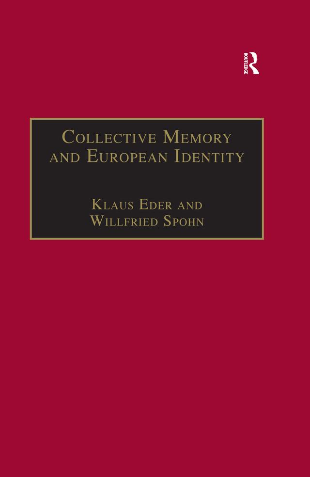 Collective Memory and European Identity by Klaus Eder, Willfried Spohn