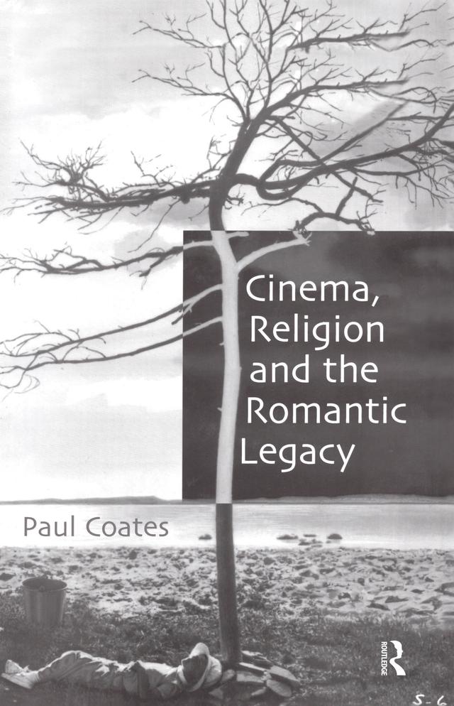 Cinema, Religion and the Romantic Legacy by Paul Coates