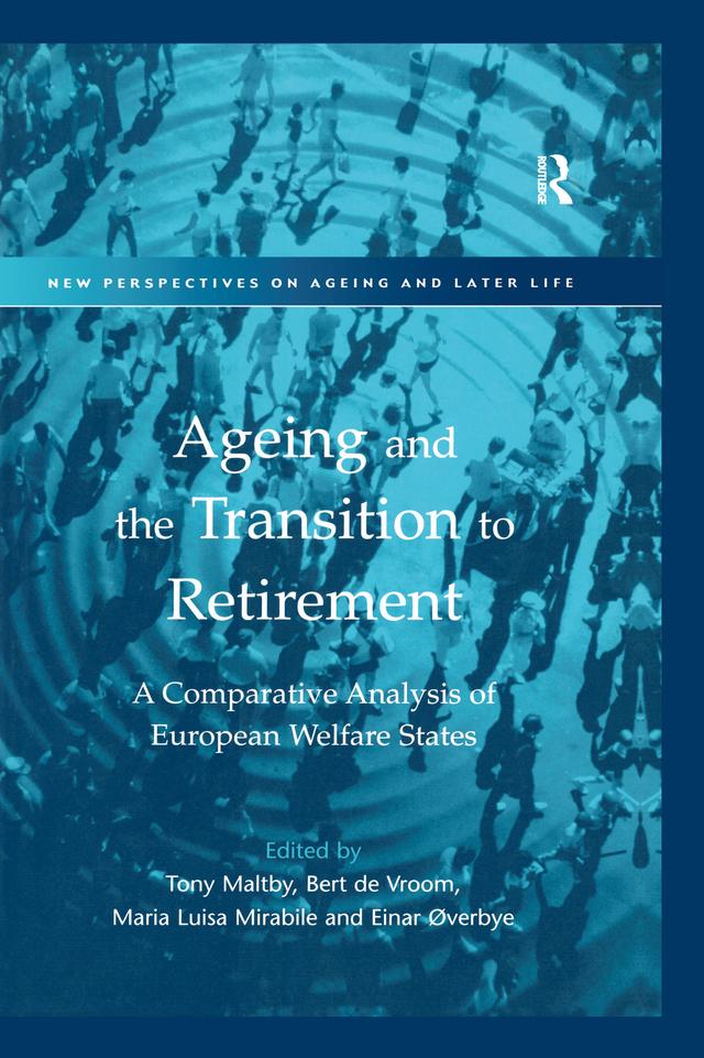 Ageing and the Transition to Retirement by Bert De Vroom, Einar Øverbye, Tony Maltby