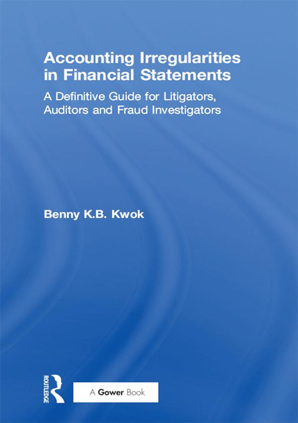 Accounting Irregularities in Financial Statements by Benny K.B. Kwok