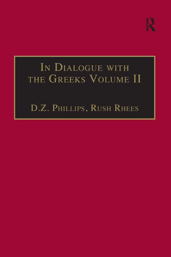 In Dialogue with the Greeks by D.Z. Phillips, Rush Rhees