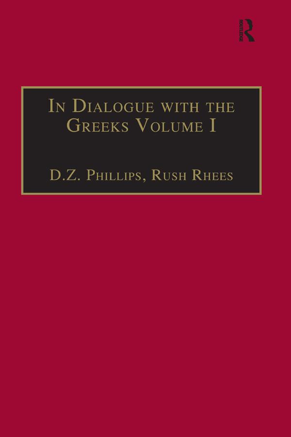 In Dialogue with the Greeks by D.Z. Phillips, Rush Rhees