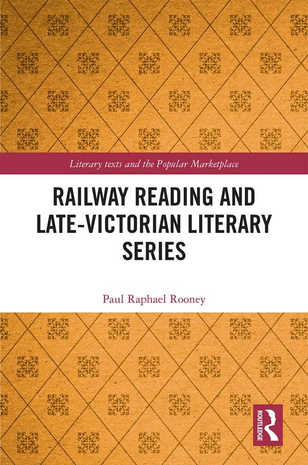 Railway Reading and Late-Victorian Literary Series by Paul Raphael Rooney