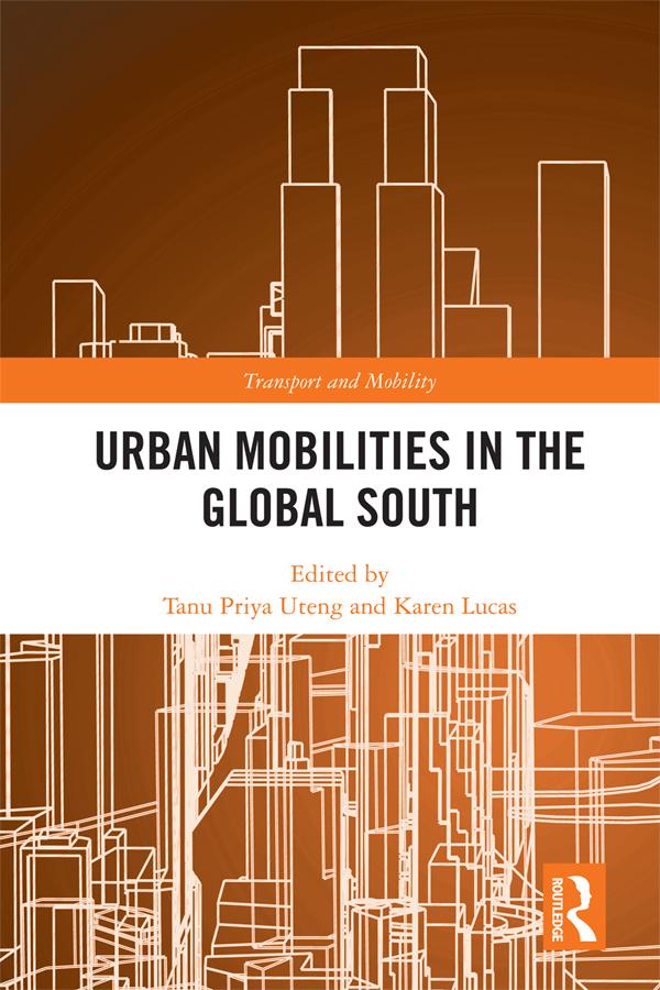 Urban Mobilities in the Global South by Karen Lucas, Tanu Priya Uteng