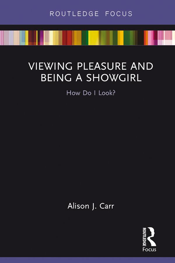 Viewing Pleasure and Being a Showgirl by Alison Carr