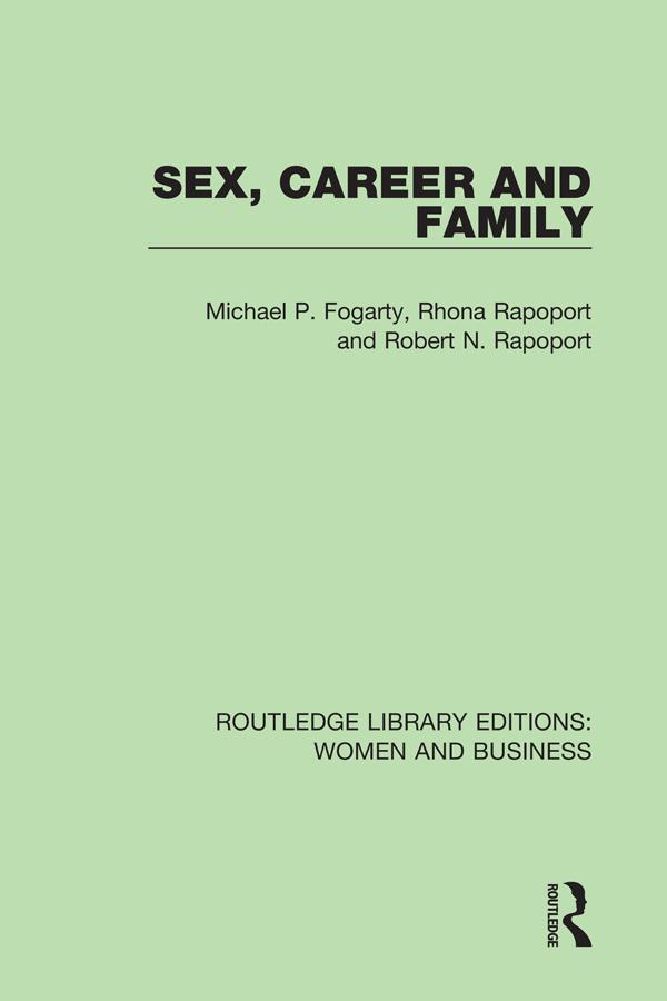 Sex, Career and Family by Michael P. Fogarty, Rhona Rapoport, Robert N. Rapoport