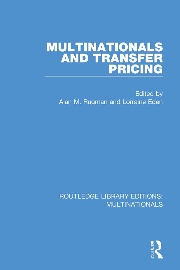 Multinationals and Transfer Pricing by Alan M. Rugman, Lorraine Eden