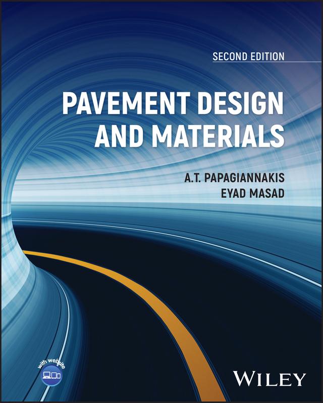 Pavement Design and Materials by A. T. Papagiannakis, E. A. Masad