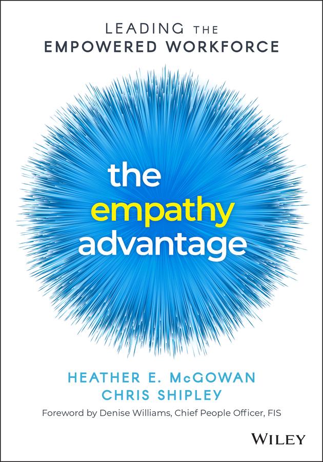 The Empathy Advantage by Chris Shipley, Denise Williams, Heather E. McGowan