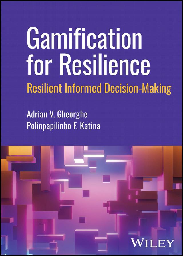 Gamification for Resilience by Adrian V. Gheorghe, Polinpapilinho F. Katina