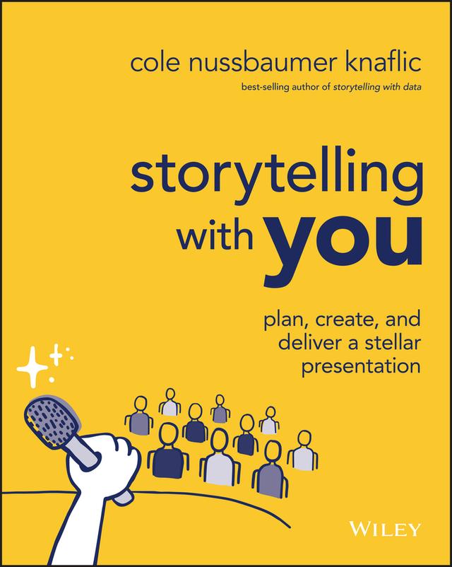 Storytelling with You by Cole Nussbaumer Knaflic