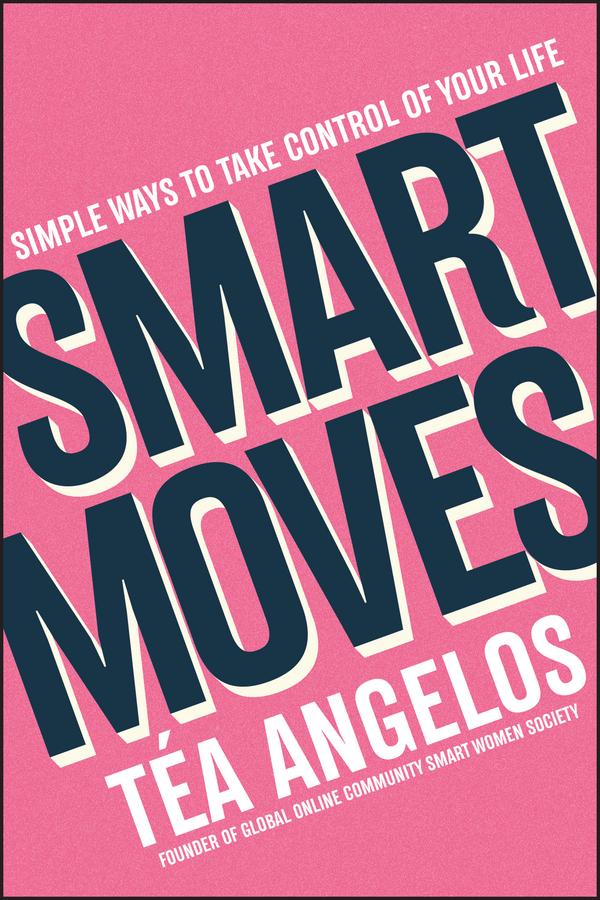 Smart Moves by Téa Angelos