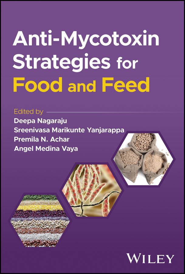 Anti-Mycotoxin Strategies for Food and Feed by Angel Medina Vaya, Deepa Nagaraju, Premila N. Achar, Sreenivasa Marikunte Yanjarappa