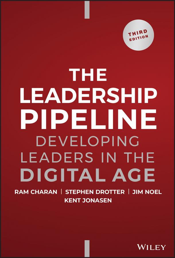 The Leadership Pipeline by James L. Noel, Kent Jonasen, Ram Charan, Stephen Drotter