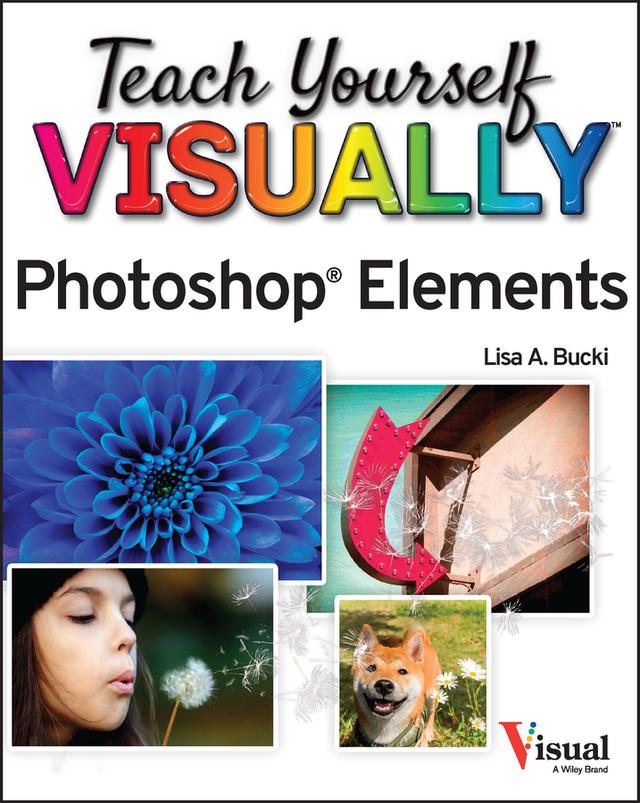 Teach Yourself VISUALLY Photoshop Elements 2023 by Lisa A. Bucki