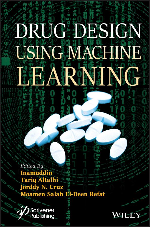 Drug Design using Machine Learning by Inamuddin, Jorddy Neves Cruz, Moamen Salah El-Deen Refat, Tariq Altalhi