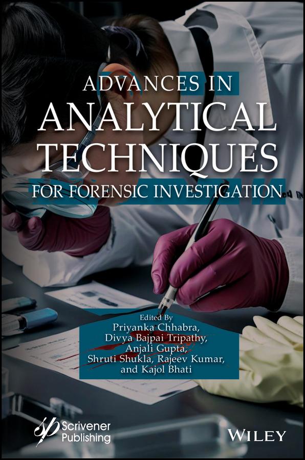 Advances in Analytical Techniques for Forensic Investigation by Anjali Gupta, Divya Bajpai Tripathy, Kajol Bhati, Priyanka Chhabra, Rajeev Kumar, Shruti Shukla
