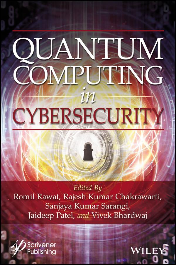 Quantum Computing in Cybersecurity by Anjali Rawat, Hitesh Rawat, Jaideep Patel, Rajesh Kumar Chakrawarti, Romil Rawat, Sanjaya Kumar Sarangi, Vivek Bhardwaj
