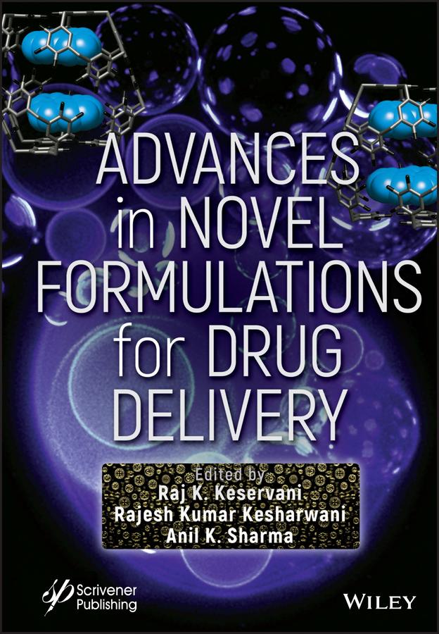 Advances in Novel Formulations for Drug Delivery by Anil K. Sharma, Rajesh Kumar Kesharwani, Raj K. Keservani