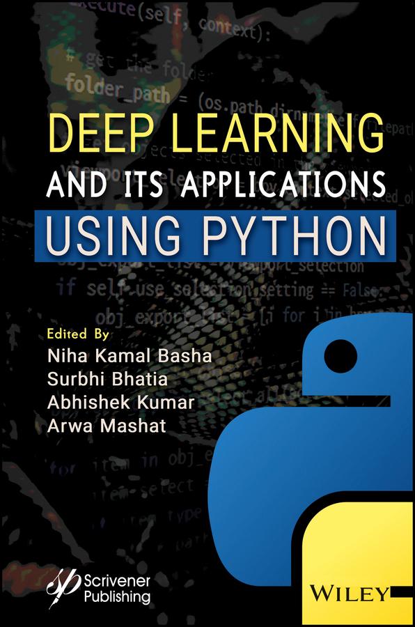 Deep Learning and its Applications using Python by Abhishek Kumar, Arwa Mashat, Niha Kamal Basha, Surbhi Bhatia Khan