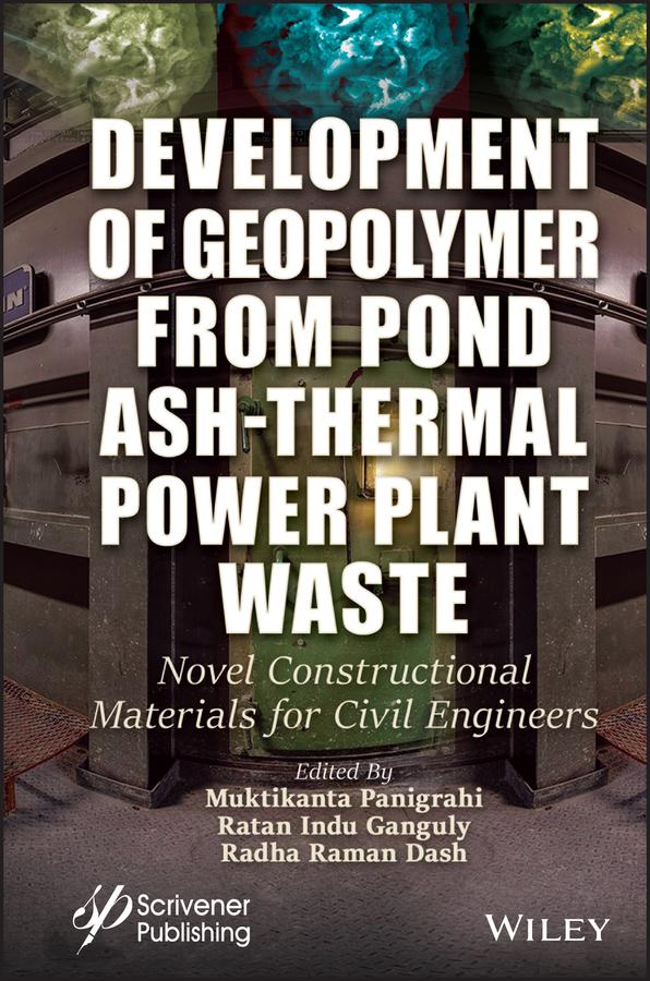 Development of Geopolymer from Pond Ash-Thermal Power Plant Waste by Muktikanta Panigrahi, Radha Raman Dash, Ratan Indu Ganguly