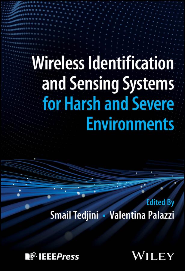 Wireless Identification and Sensing Systems for Harsh and Severe Environments by Smail Tedjini, Valentina Palazzi