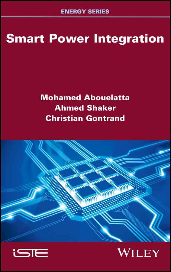 Smart Power Integration by Ahmed Shaker, Christian Gontrand, Mohamed Abouelatta