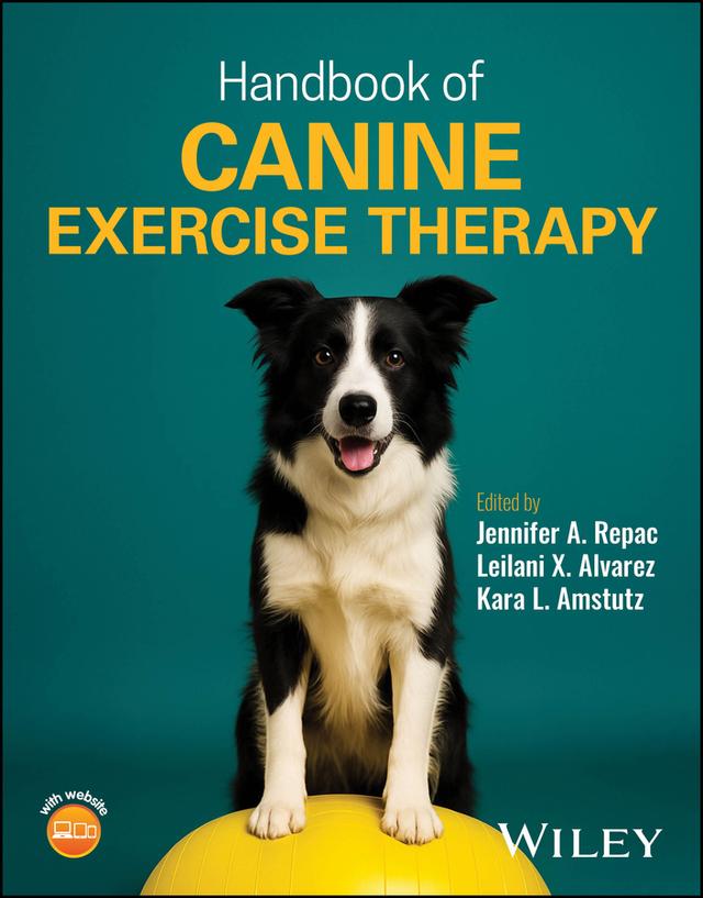 Handbook of Canine Exercise Therapy by Jennifer A. Repac, Kara L. Amstutz, Leilani X. Alvarez