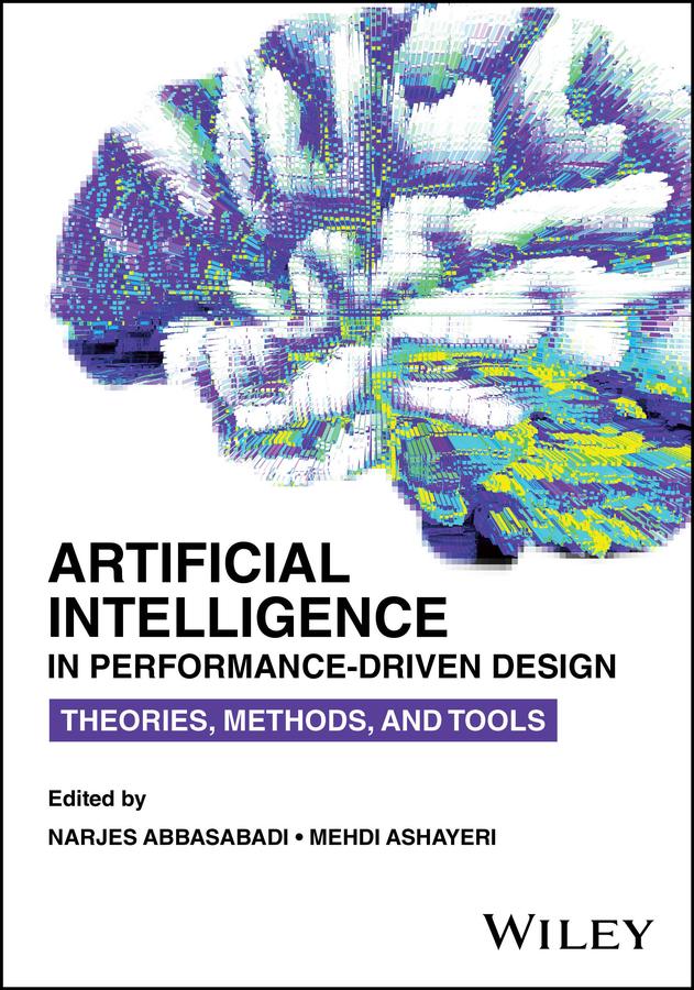 Artificial Intelligence in Performance-Driven Design by Mehdi Ashayeri, Narjes Abbasabadi
