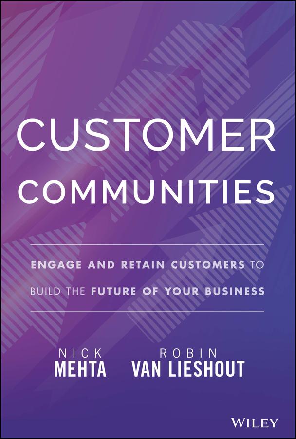 Customer Communities by Nick Mehta, Robin Van Lieshout
