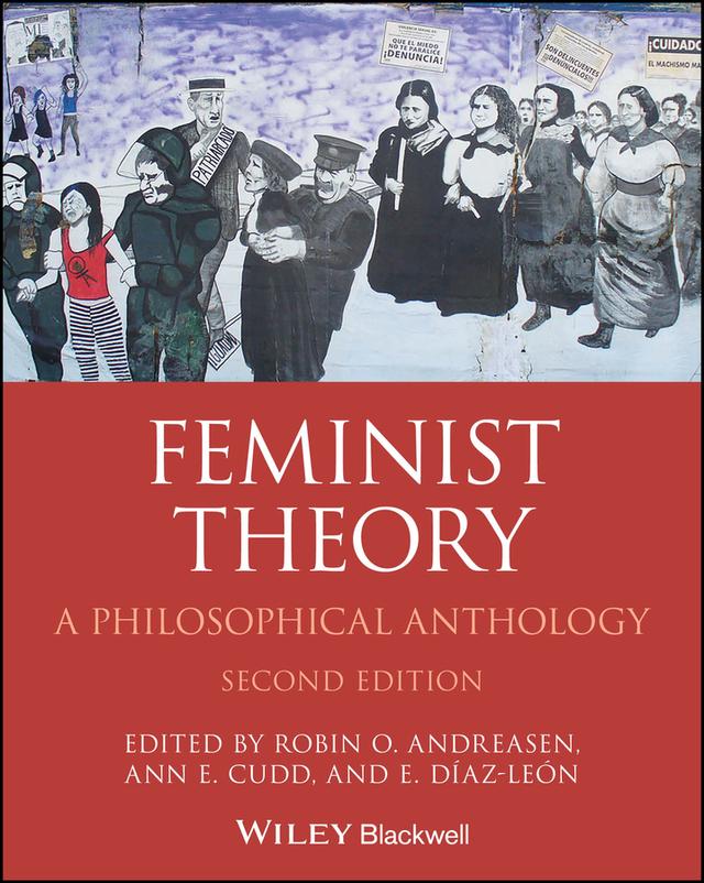 Feminist Theory by Ann E. Cudd, E. Díaz-León, Robin O. Andreasen
