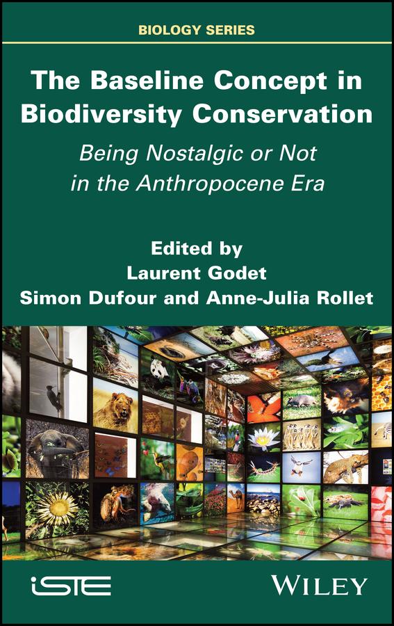 The Baseline Concept in Biodiversity Conservation by Anne-Julia Rollet, Laurent Godet, Simon Dufour
